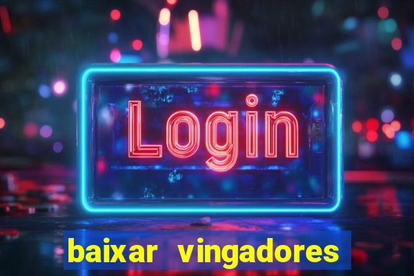 baixar vingadores guerra infinita google drive